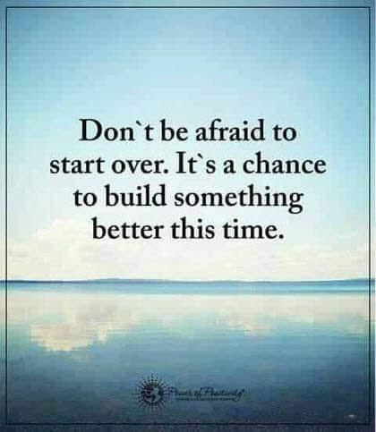 Don't be afraid to start over - motivational quote